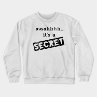 sshhhh it's a Secret Crewneck Sweatshirt